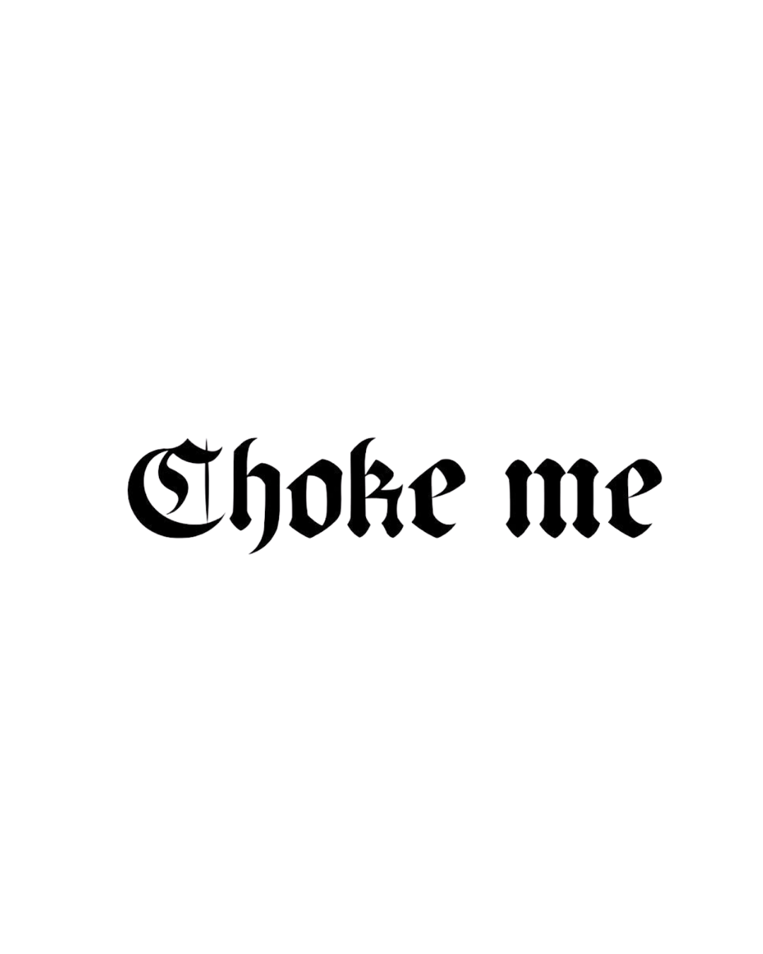 Choke Me