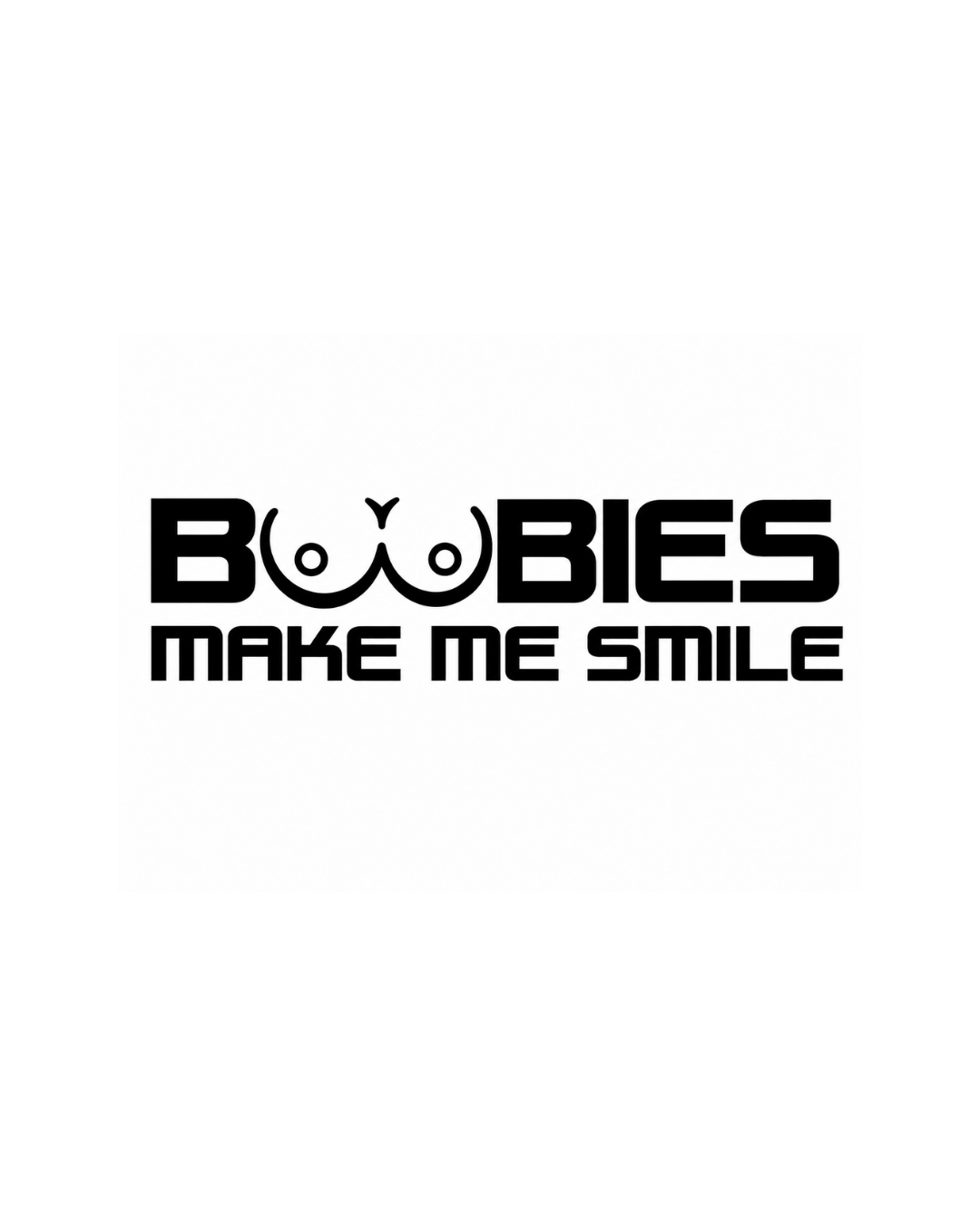 Boobies Make Me Smile